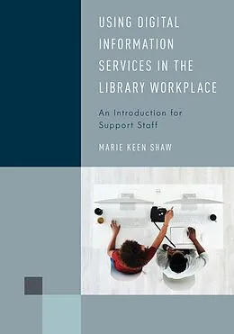 E-Book (epub) Using Digital Information Services in the Library Workplace von Marie Keen Shaw