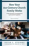 E-Book (epub) How Your 21st-Century Church Family Works von Peter L. Steinke