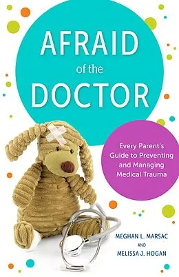 E-Book (epub) Afraid of the Doctor von Meghan L. Marsac, Melissa J. Hogan