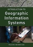 Livre Relié Introduction to Geographic Information Systems de Falguni Mukherjee