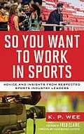 E-Book (epub) So You Want to Work in Sports von K. P. Wee