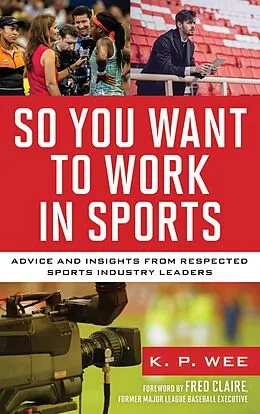 E-Book (epub) So You Want to Work in Sports von K. P. Wee