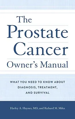 E-Book (epub) The Prostate Cancer Owner's Manual von Harley A. Haynes Md, Richard M. Miles