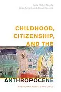 ePUB Childhood, Citizenship, and the Anthropocene von Anna Hickey-Moody, Linda Knight, Eloise Florence