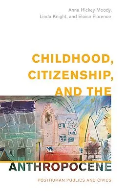 ePUB Childhood, Citizenship, and the Anthropocene von Anna Hickey-Moody, Linda Knight, Eloise Florence