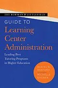 E-Book (epub) The Rowman & Littlefield Guide to Learning Center Administration von Daniel R. Sanford, Michelle Steiner