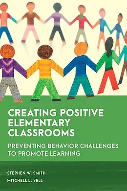 E-Book (epub) Creating Positive Elementary Classrooms von Stephen W. Smith, Mitchell L. Yell