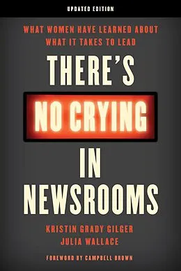 E-Book (epub) There's No Crying in Newsrooms von Kristin Grady Gilger, Julia Wallace