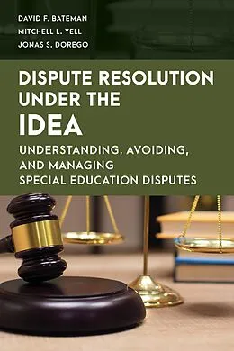 E-Book (epub) Dispute Resolution Under the IDEA von David F. Bateman, Mitchell L. Yell, Jonas S. Dorego