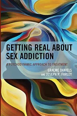 E-Book (epub) Getting Real about Sex Addiction von Graeme Daniels, Joseph P. Farley