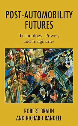E-Book (epub) Post-Automobility Futures von Robert Braun, Richard Randell
