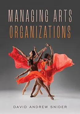 E-Book (epub) Managing Arts Organizations von David Andrew Snider
