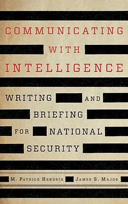 E-Book (epub) Communicating with Intelligence von M. Patrick Hendrix, James S. Major