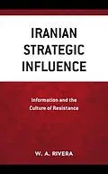 E-Book (epub) Iranian Strategic Influence von W. A. Rivera