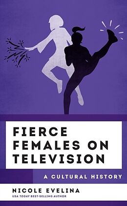 Livre Relié Fierce Females on Television de Nicole Evelina
