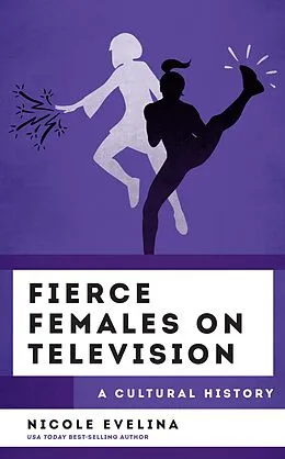E-Book (epub) Fierce Females on Television von Nicole Evelina