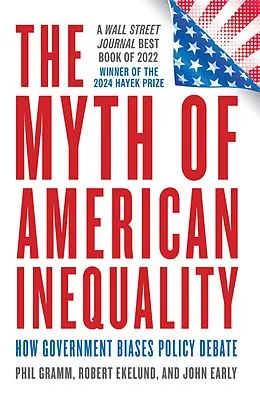 E-Book (epub) The Myth of American Inequality von Phil Gramm, Robert Ekelund, John Early