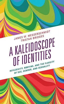 E-Book (epub) A Kaleidoscope of Identities von James W. Messerschmidt, Tristan Bridges