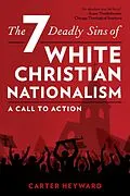 E-Book (epub) The Seven Deadly Sins of White Christian Nationalism von Carter Heyward