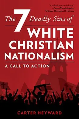 E-Book (epub) The Seven Deadly Sins of White Christian Nationalism von Carter Heyward