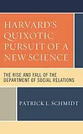 E-Book (epub) Harvard's Quixotic Pursuit of a New Science von Patrick L. Schmidt