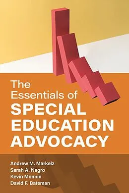 E-Book (epub) The Essentials of Special Education Advocacy von Andrew M. Markelz, Sarah A. Nagro, Kevin Monnin