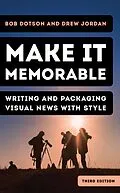 E-Book (epub) Make It Memorable von Bob Dotson, Drew Jordan
