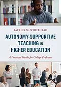 E-Book (epub) Autonomy-Supportive Teaching in Higher Education von Patrick M. Whitehead