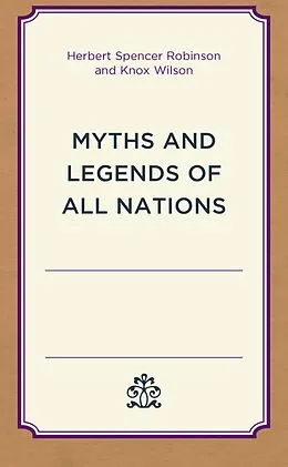 E-Book (epub) Myths and Legends of All Nations von Herbert Spencer Robinson, Knox Wilson