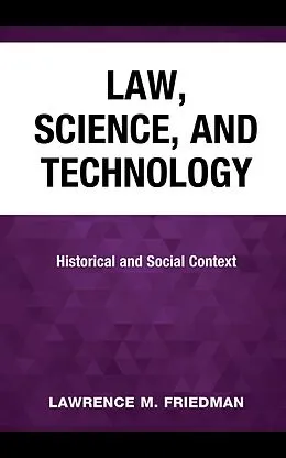 E-Book (epub) Law, Science, and Technology von Lawrence M. Friedman