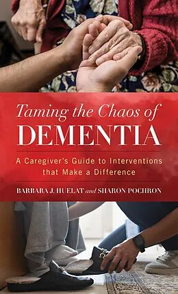 E-Book (epub) Taming the Chaos of Dementia von Barbara J. Huelat, Sharon T. Pochron