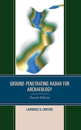 E-Book (epub) Ground-Penetrating Radar for Archaeology von Lawrence B. Conyers