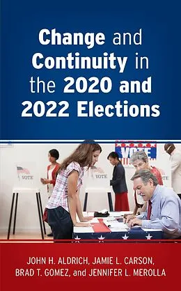E-Book (epub) Change and Continuity in the 2020 and 2022 Elections von John H. Aldrich, Jamie L. Carson, Brad T. Gomez
