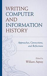 Livre Relié Writing Computer and Information History de William Aspray