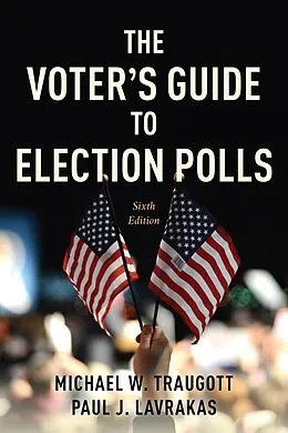 E-Book (epub) The Voter's Guide to Election Polls von Michael W. Traugott, Paul J. Lavrakas