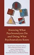 E-Book (epub) Knowing What Psychoanalysts Do and Doing What Psychoanalysts Know von David Tuckett, Elizabeth Allison, Olivier Bonard