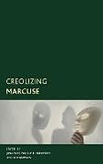 Livre Relié Creolizing Marcuse de Jina Mayberry, Nicole K Simpson, Sid Fast