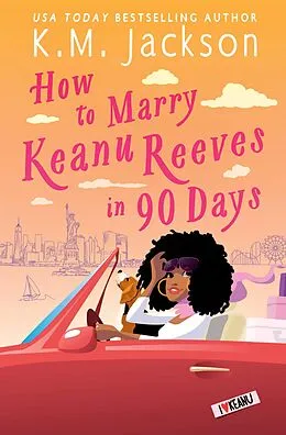 E-Book (epub) How to Marry Keanu Reeves in 90 Days von K. M. Jackson