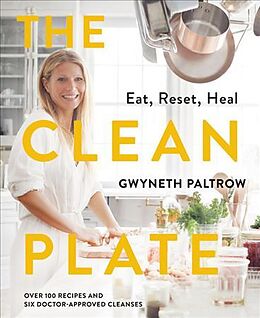 Fester Einband The Clean Plate: Eat, Reset, Heal von Gwyneth Paltrow