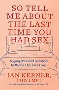 E-Book (epub) So Tell Me About the Last Time You Had Sex von Ian Kerner