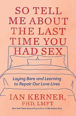 E-Book (epub) So Tell Me About the Last Time You Had Sex von Ian Kerner