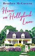 E-Book (epub) Home on Hollyhock Lane von Heather McGovern