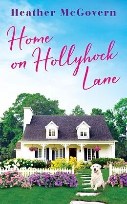 E-Book (epub) Home on Hollyhock Lane von Heather McGovern