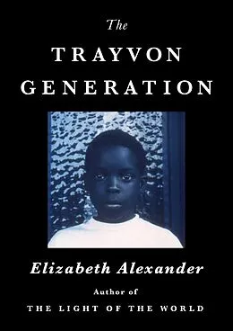 E-Book (epub) The Trayvon Generation von Elizabeth Alexander