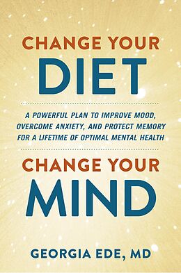 E-Book (epub) Change Your Diet, Change Your Mind von Georgia Ede