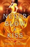 E-Book (epub) Never Blow a Kiss von Lindsay Lovise