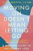 Kartonierter Einband Moving On Doesn't Mean Letting Go von Gina Moffa