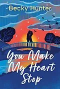 E-Book (epub) You Make My Heart Stop von Becky Hunter