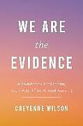 Couverture cartonnée We Are the Evidence de Cheyenne Wilson