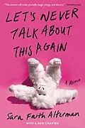 E-Book (epub) Let's Never Talk About This Again von Sara Faith Alterman